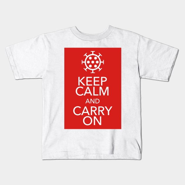 Keep Calm and Carry On (COVID Edition) Kids T-Shirt by ScottCarey